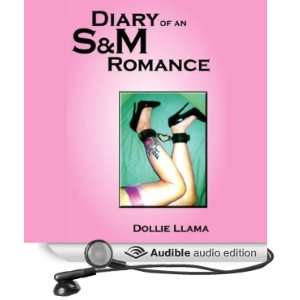   Diary of an S&M Romance (Audible Audio Edition) Dollie Llama Books