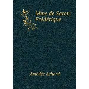  Mme de Saren FrÃ©dÃ©rique AmÃ©dÃ©e Achard Books