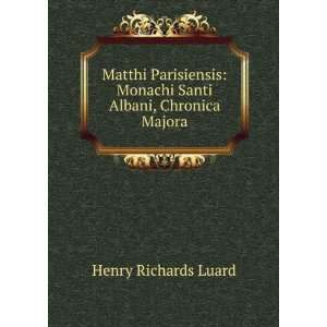   Santi Albani, Chronica Majora Henry Richards Luard  Books