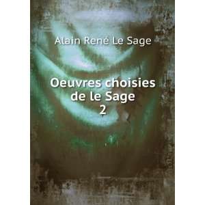    Oeuvres choisies de le Sage. 2 Alain RenÃ© Le Sage Books