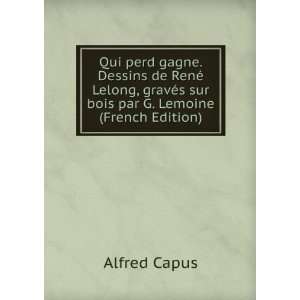   sur bois par G. Lemoine (French Edition) Alfred Capus Books