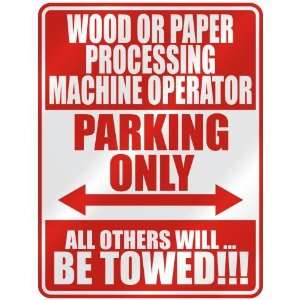   WOOD OR PAPER PROCESSING MACHINE OPERATOR PARKING ONLY 