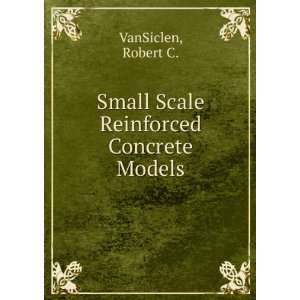  Small Scale Reinforced Concrete Models Robert C 