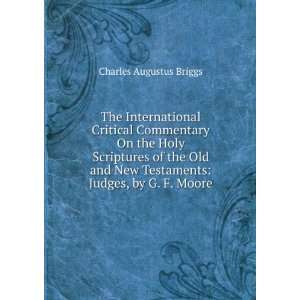   New Testaments Judges, by G. F. Moore Charles Augustus Briggs Books