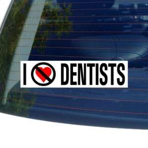  I Hate Anti DENTISTS   Window Bumper Sticker: Automotive