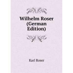  Wilhelm Roser (German Edition) Karl Roser Books