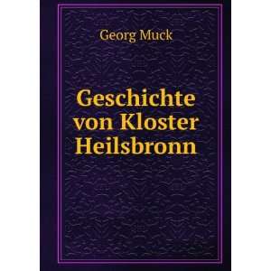  Geschichte von Kloster Heilsbronn Georg Muck Books
