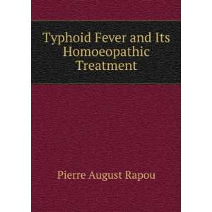 Typhoid Fever and Its Homoeopathic Treatment Pierre 