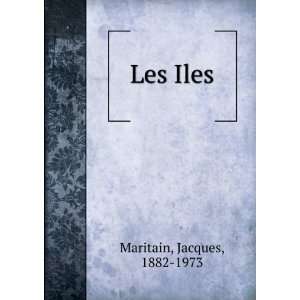  Les Iles Jacques, 1882 1973 Maritain Books