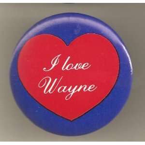  I Love Wayne Pin/ Button/ Pinback/ Badge 
