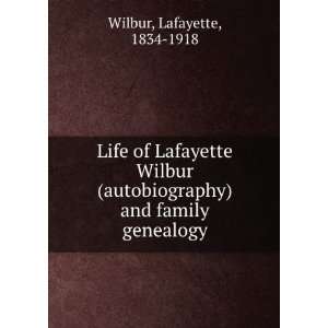   Wilbur (autobiography) and family genealogy. Lafayette Wilbur Books
