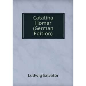  Catalina Homar (German Edition) Ludwig Salvator Books
