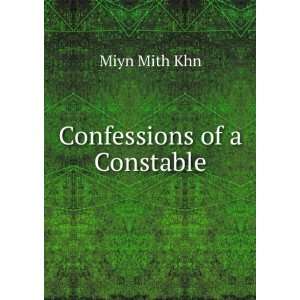 Confessions of a Constable Miyn Mith Khn  Books