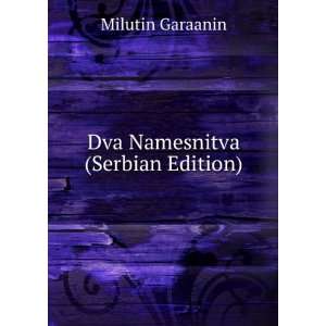  Dva Namesnitva (Serbian Edition) Milutin Garaanin Books