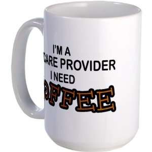  Daycare Provider Need Coffee Humor Large Mug by  