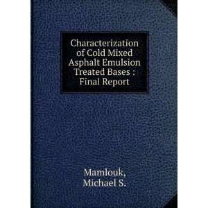   Emulsion Treated Bases  Final Report Michael S. Mamlouk Books