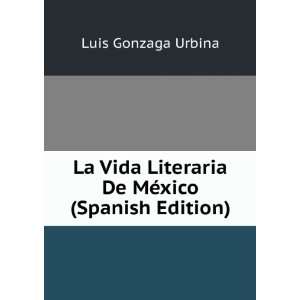   Literaria De MÃ©xico (Spanish Edition) Luis Gonzaga Urbina Books