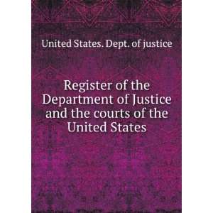   Justice and the courts of the United States United States. Dept. of