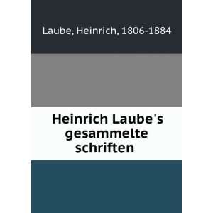   Laubes gesammelte schriften Heinrich, 1806 1884 Laube Books