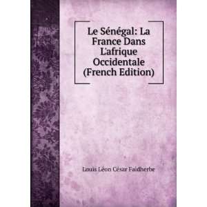 gal La France Dans Lafrique Occidentale (French Edition) Louis LÃ 