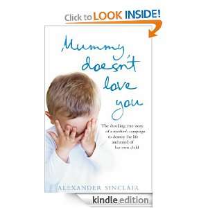 Mummy Doesnt Love You Alexander Sinclair  Kindle Store