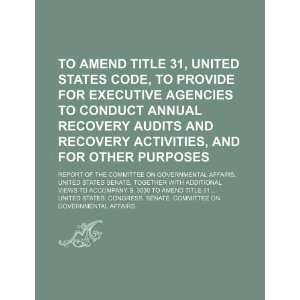  To amend Title 31, United States Code, to provide for 
