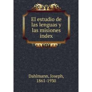 El estudio de las lenguas y las misiones. index: Joseph, 1861 1930 