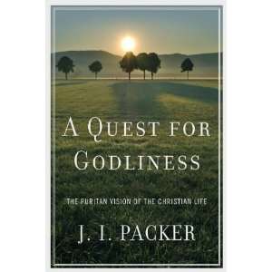   Puritan Vision of the Christian Life [Paperback]: J. I. Packer: Books