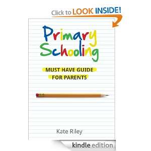 Primary Schooling;Must Have Guide For Parents Kate Riley  