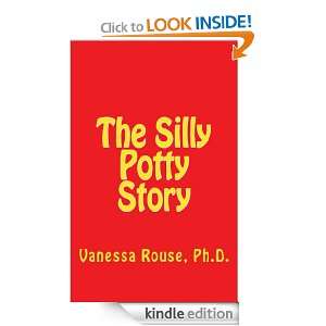 The Silly Potty Story Vanessa Rouse Ph.D.  Kindle Store