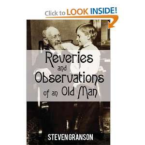  and Observations of an Old Man (9780595534760): Steven Granson: Books