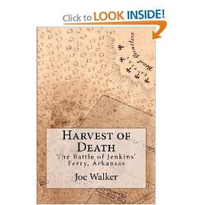  Harvest of Death The Battle of Jenkins Ferry, Arkansas 