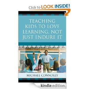 Teaching Kids to Love Learning, Not Just Endure It Michael Connolly 
