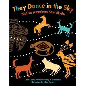  They Dance in the Sky Native American Star Myths 