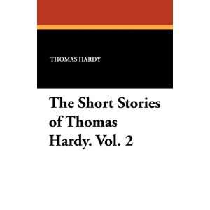   Short Stories of Thomas Hardy. Vol. 2 (9781434407467): Thomas Hardy