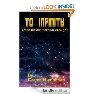 To Infinity (and maybe thats far enough) Darren Humphries  