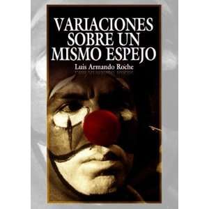   : Variaciones sobre un mismo espejo: Luis Armando Roche: Movies & TV