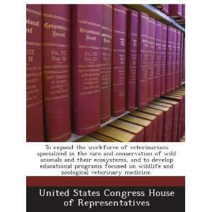   zoological veterinary medicine. United States Congress House of