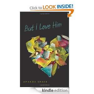 But I Love Him: Amanda Grace:  Kindle Store