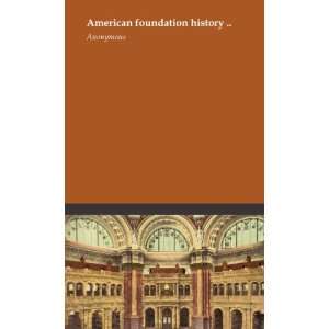  American foundation history  Anonymous Books
