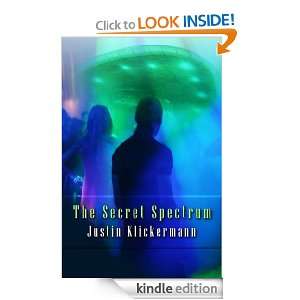 The Secret Spectrum Justin Klickermann  Kindle Store