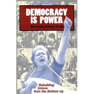  Democracy is Power Rebuilding Unions from the Bottom Up 