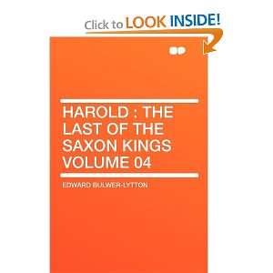  Harold the Last of the Saxon Kings Volume 04 