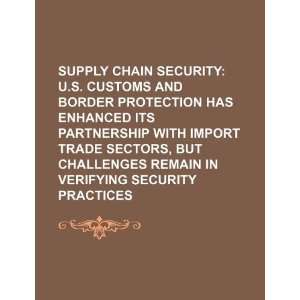  Supply chain security U.S. Customs and Border Protection 