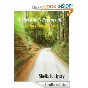 Christians Perspective Journey Through Grief Shelia E. Lipsey 