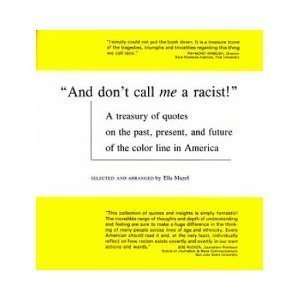  Me a Racist! A Treasury of Quotes On the Past, Present, and Future 