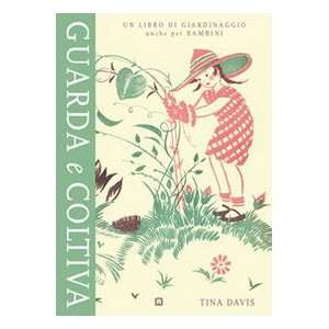  Guarda e coltiva (9788875701659) Tina Davis Books