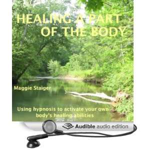   the Body Using Hypnosis to Activate Your Own Bodys Healing Abilities