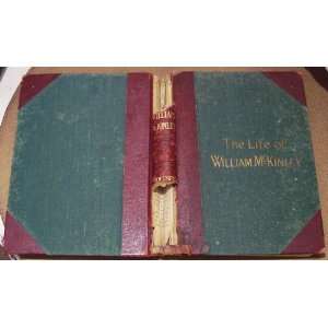 : The Life of William McKinley Soldier, Statesman and President: John 