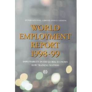 World Employment Report 1998 99: Employability in the Global Economy 